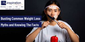 ‘Busting Common Weight Loss Myths and Knowing The Facts’