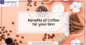Benefits of Coffee for your Skin
